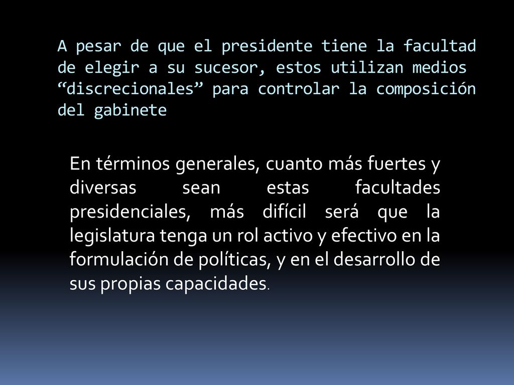 A pesar de que el presidente tiene la facultad de elegir a su sucesor, estos utilizan medios discrecionales para controlar la composición del gabinete