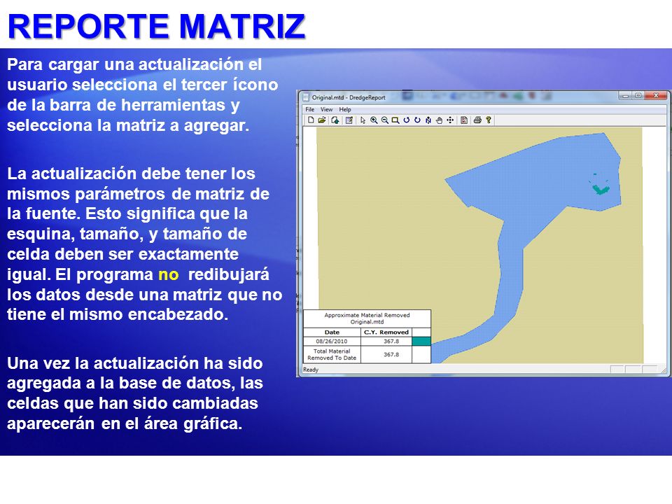 REPORTE MATRIZ Para cargar una actualización el usuario selecciona el tercer ícono de la barra de herramientas y selecciona la matriz a agregar.