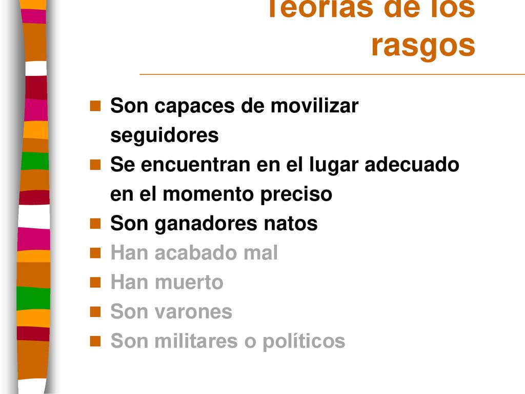 Teorías de los rasgos Son capaces de movilizar seguidores