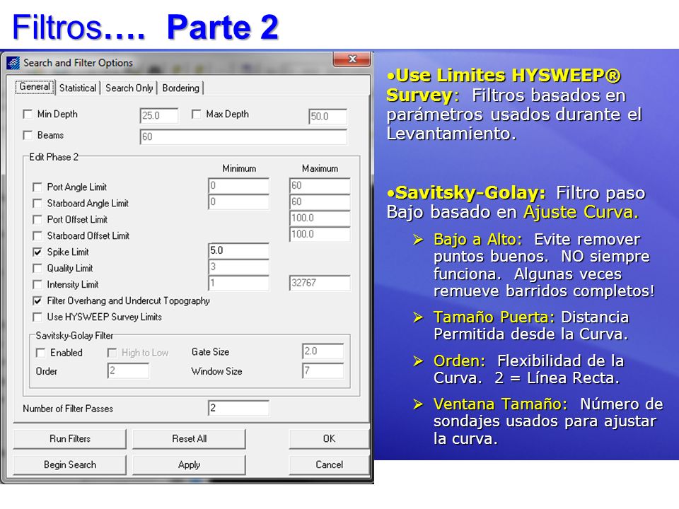 Filtros…. Parte 2 Use Limites HYSWEEP® Survey: Filtros basados en parámetros usados durante el Levantamiento.