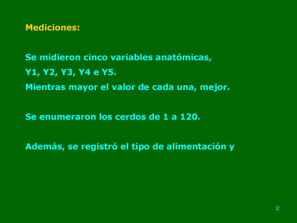Mediciones: Se midieron cinco variables anatómicas, Y1, Y2, Y3, Y4 e Y5. Mientras mayor el valor de cada una, mejor.