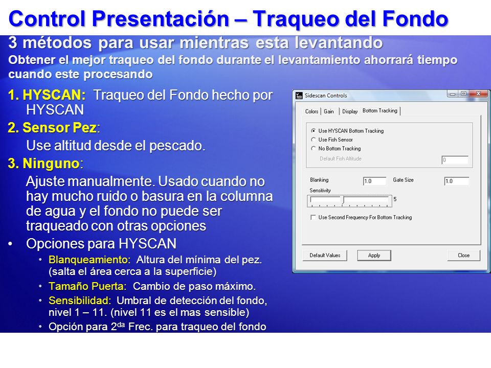 Control Presentación – Traqueo del Fondo 3 métodos para usar mientras esta levantando Obtener el mejor traqueo del fondo durante el levantamiento ahorrará tiempo cuando este procesando