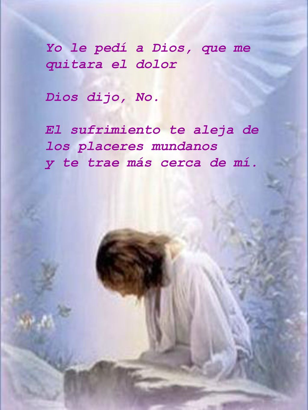Yo le pedí a Dios, que me quitara el dolor