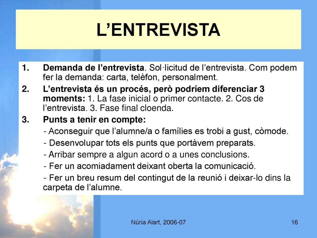 L’ENTREVISTA Demanda de l’entrevista. Sol·licitud de l’entrevista. Com podem fer la demanda: carta, telèfon, personalment.