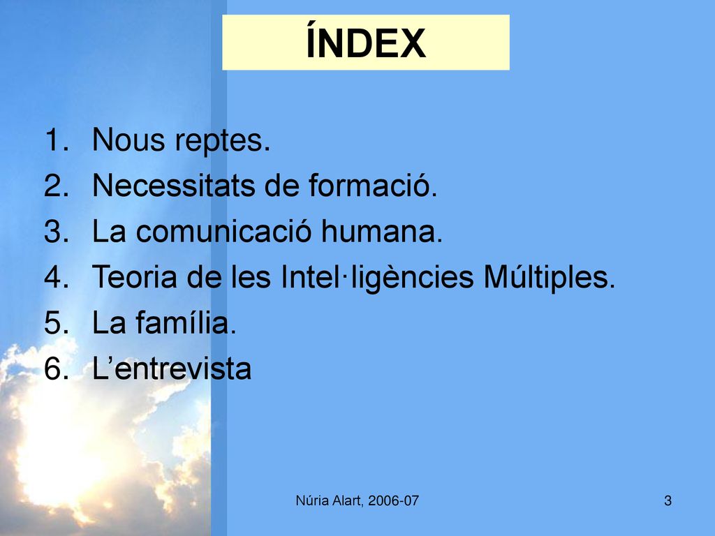 ÍNDEX Nous reptes. Necessitats de formació. La comunicació humana.