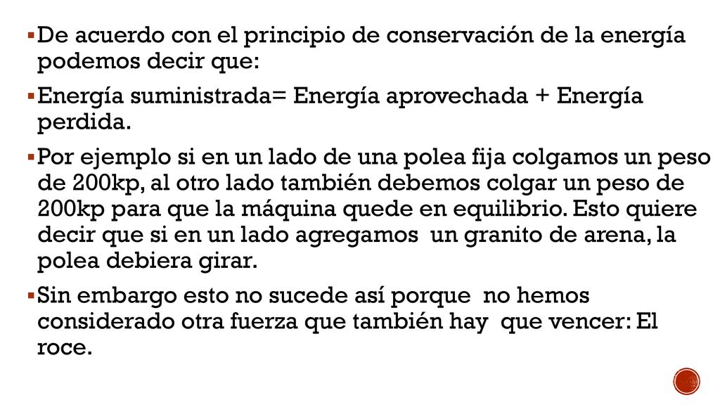 De acuerdo con el principio de conservación de la energía podemos decir que: