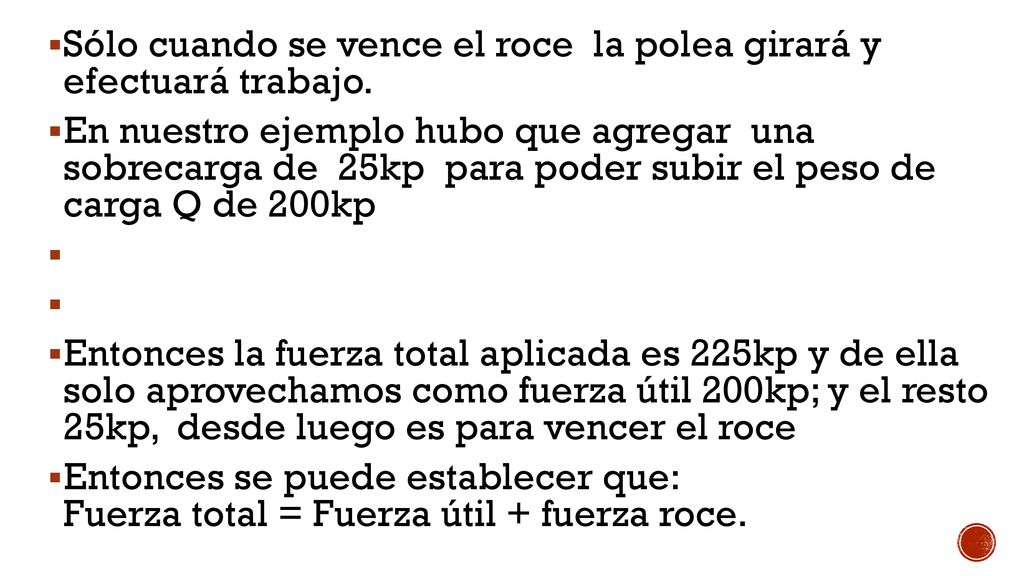 Sólo cuando se vence el roce la polea girará y efectuará trabajo.