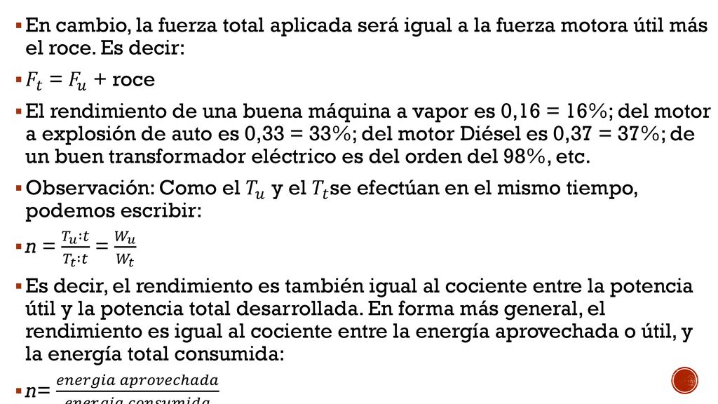 En cambio, la fuerza total aplicada será igual a la fuerza motora útil más el roce. Es decir: