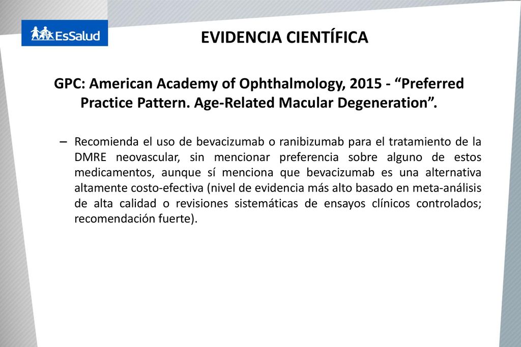 EVIDENCIA CIENTÍFICA GPC: American Academy of Ophthalmology, Preferred Practice Pattern. Age-Related Macular Degeneration .