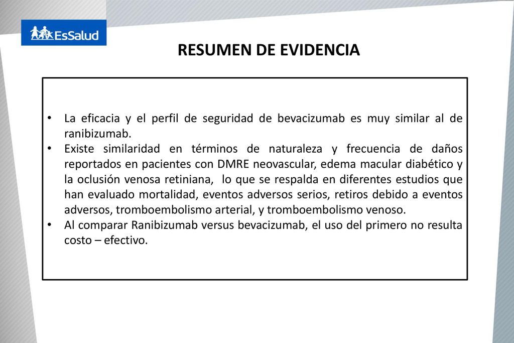 RESUMEN DE EVIDENCIA La eficacia y el perfil de seguridad de bevacizumab es muy similar al de ranibizumab.