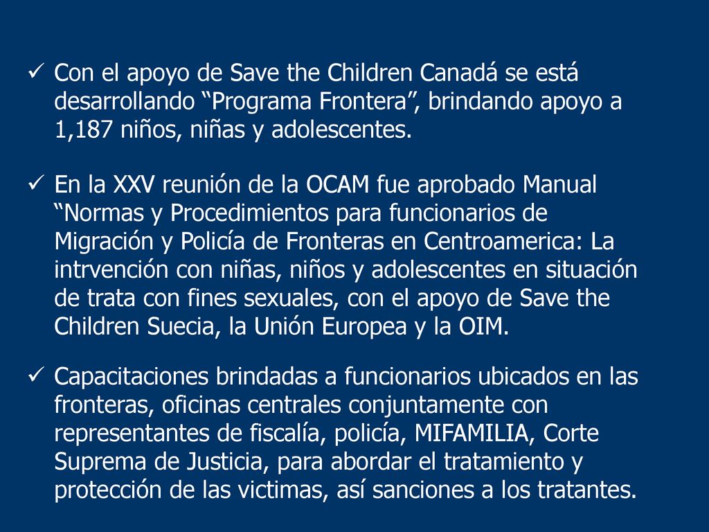 Con el apoyo de Save the Children Canadá se está desarrollando Programa Frontera , brindando apoyo a 1,187 niños, niñas y adolescentes.