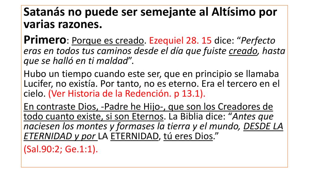 Satanás no puede ser semejante al Altísimo por varias razones.