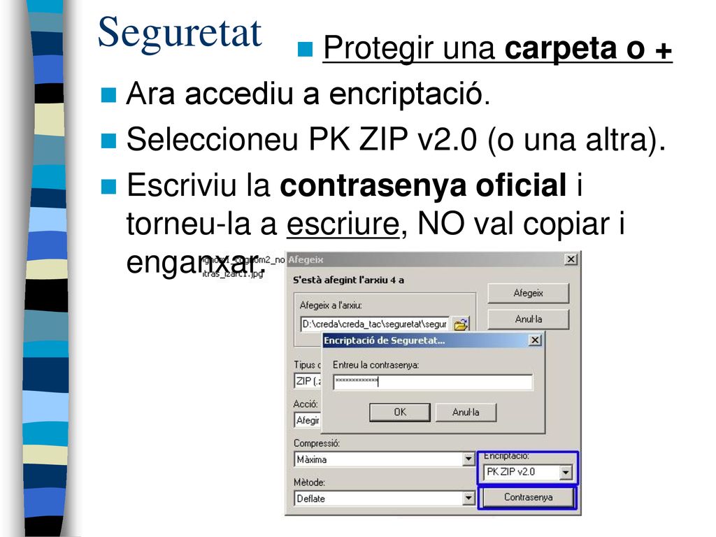 Seguretat Protegir una carpeta o + Ara accediu a encriptació.