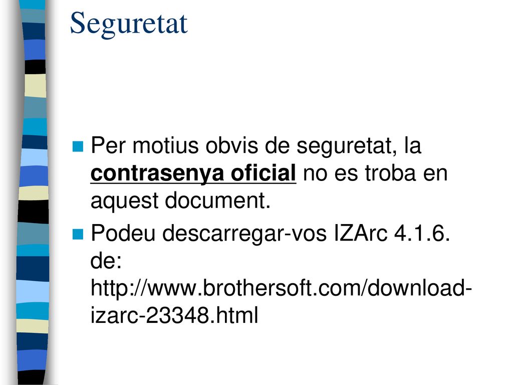 Seguretat Per motius obvis de seguretat, la contrasenya oficial no es troba en aquest document.