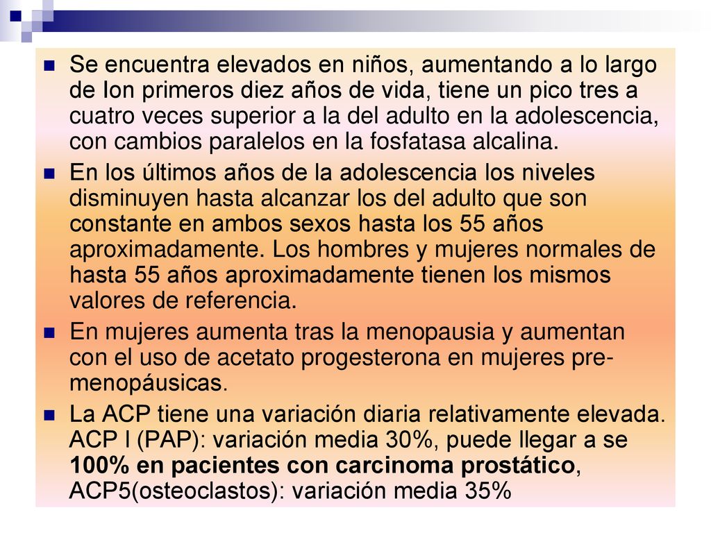 Se encuentra elevados en niños, aumentando a lo largo de Ion primeros diez años de vida, tiene un pico tres a cuatro veces superior a la del adulto en la adolescencia, con cambios paralelos en la fosfatasa alcalina.