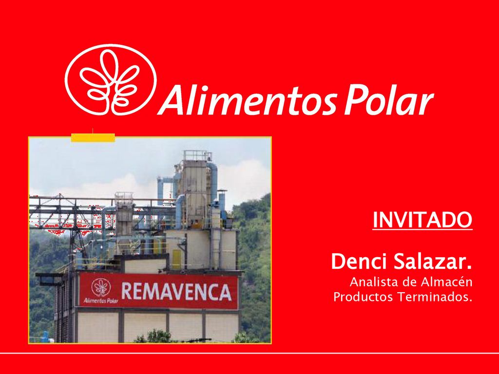 INVITADO Denci Salazar. Analista de Almacén Productos Terminados.