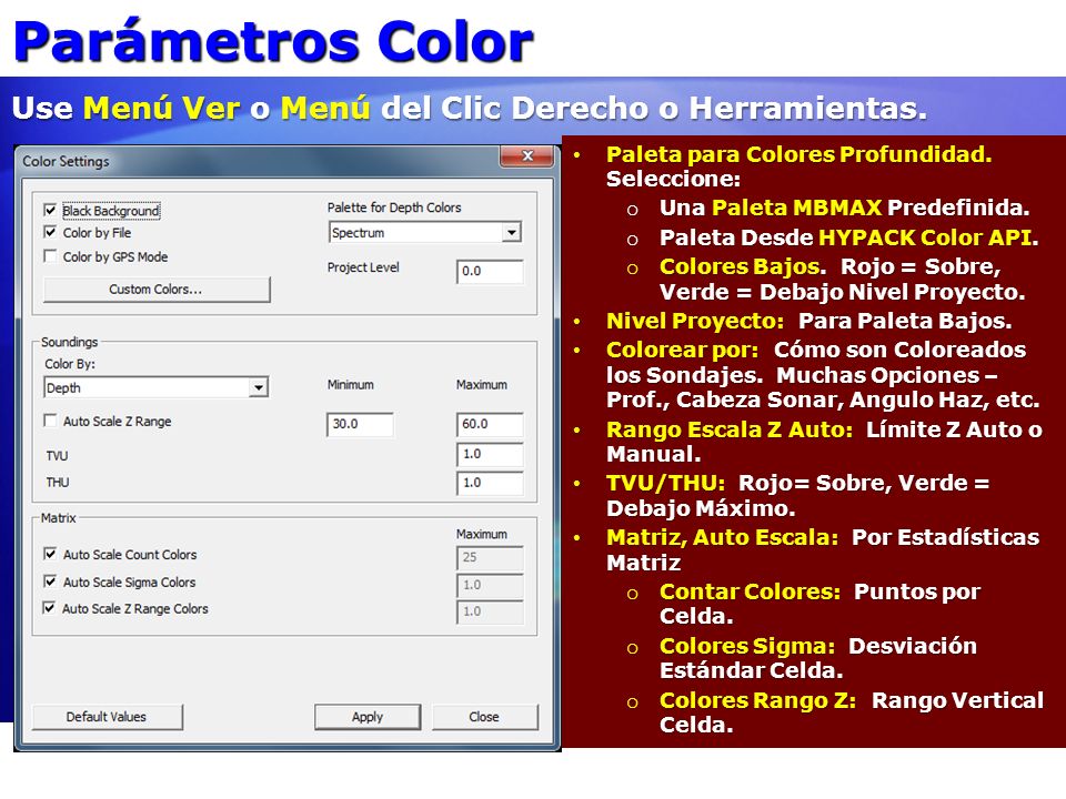 Parámetros Color Use Menú Ver o Menú del Clic Derecho o Herramientas.
