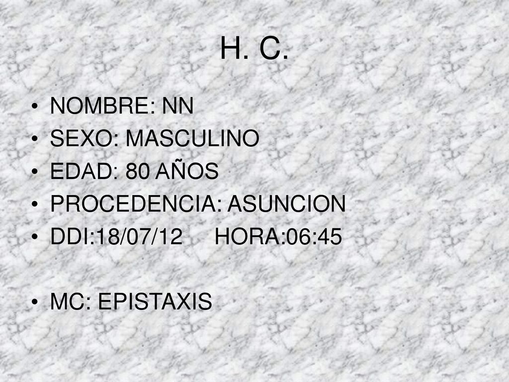 H. C. NOMBRE: NN SEXO: MASCULINO EDAD: 80 AÑOS PROCEDENCIA: ASUNCION