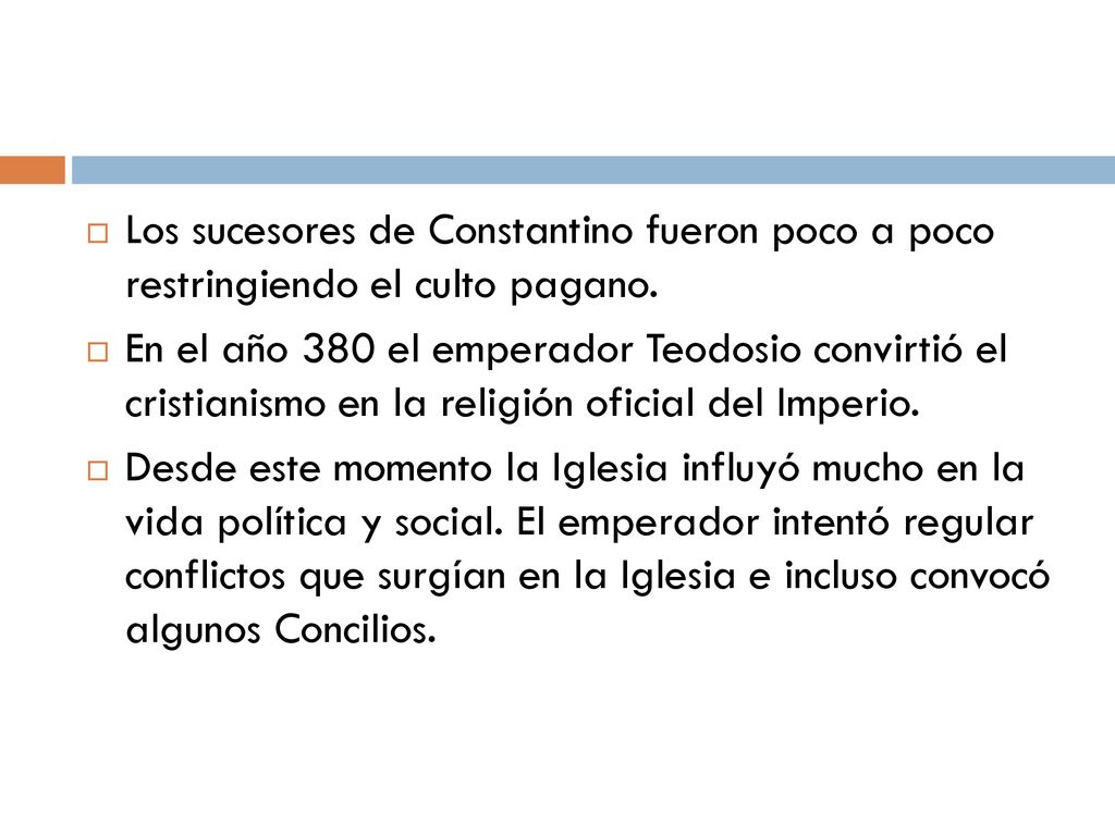 Los sucesores de Constantino fueron poco a poco restringiendo el culto pagano.