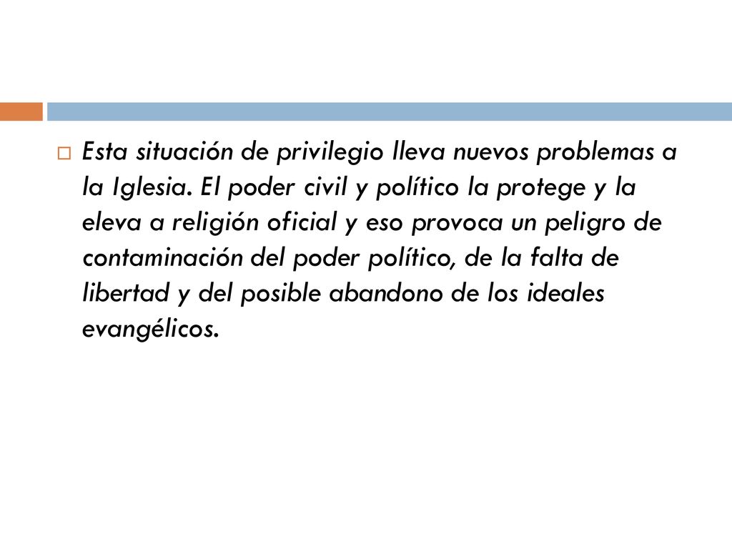 Esta situación de privilegio lleva nuevos problemas a la Iglesia