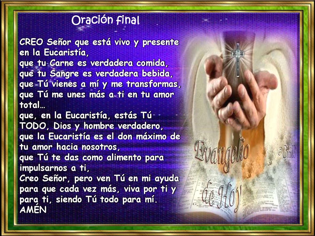 Oración final CREO Señor que está vivo y presente en la Eucaristía,