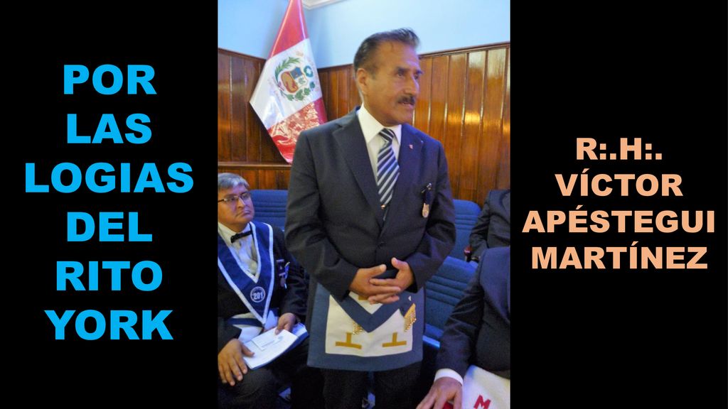 POR LAS LOGIAS DEL RITO YORK R:.H:. VÍCTOR APÉSTEGUI MARTÍNEZ