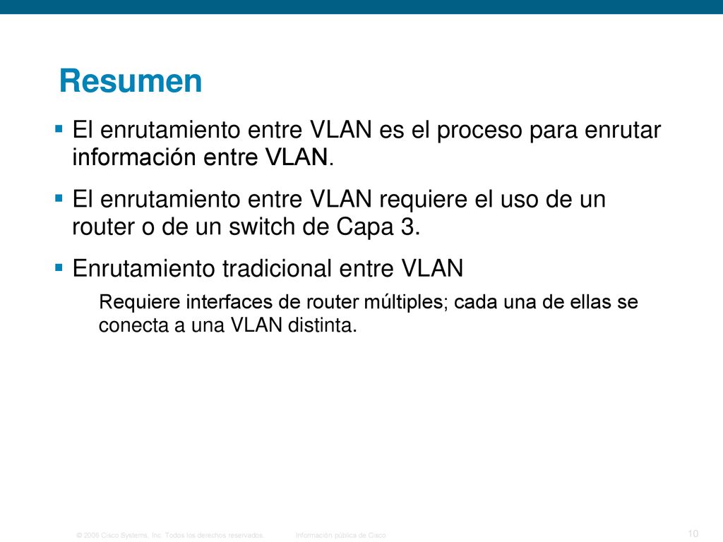 Resumen El enrutamiento entre VLAN es el proceso para enrutar información entre VLAN.