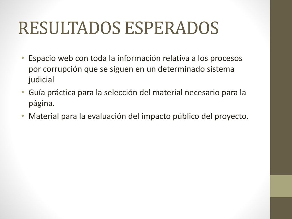 RESULTADOS ESPERADOS Espacio web con toda la información relativa a los procesos por corrupción que se siguen en un determinado sistema judicial.