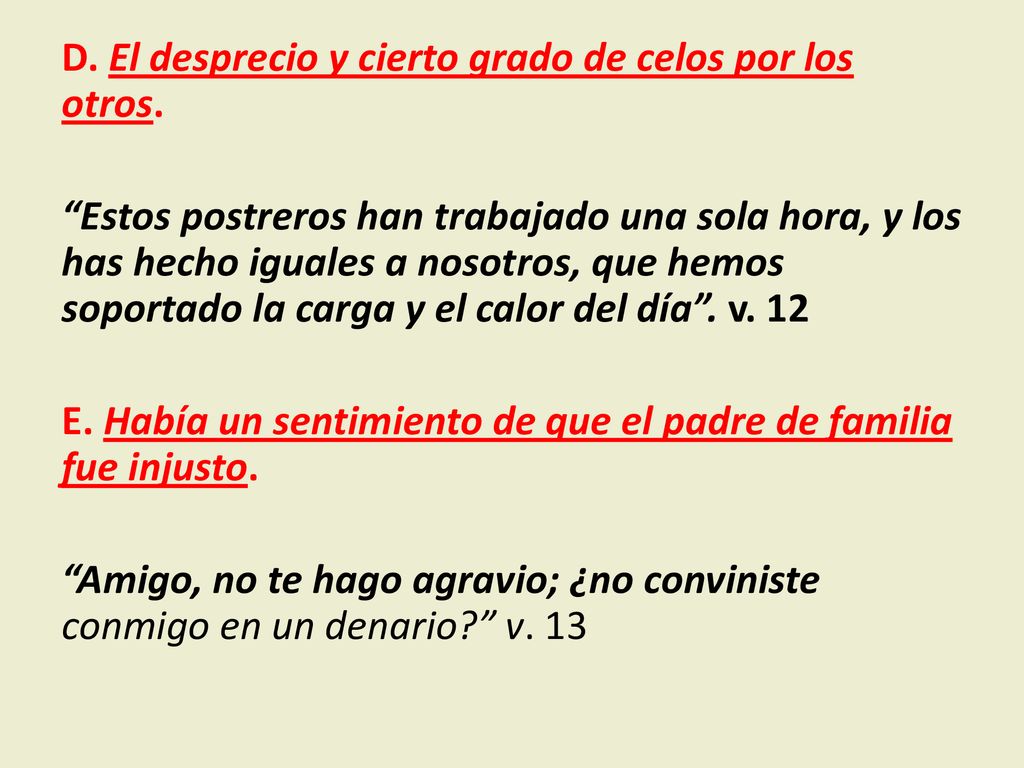 D. El desprecio y cierto grado de celos por los otros