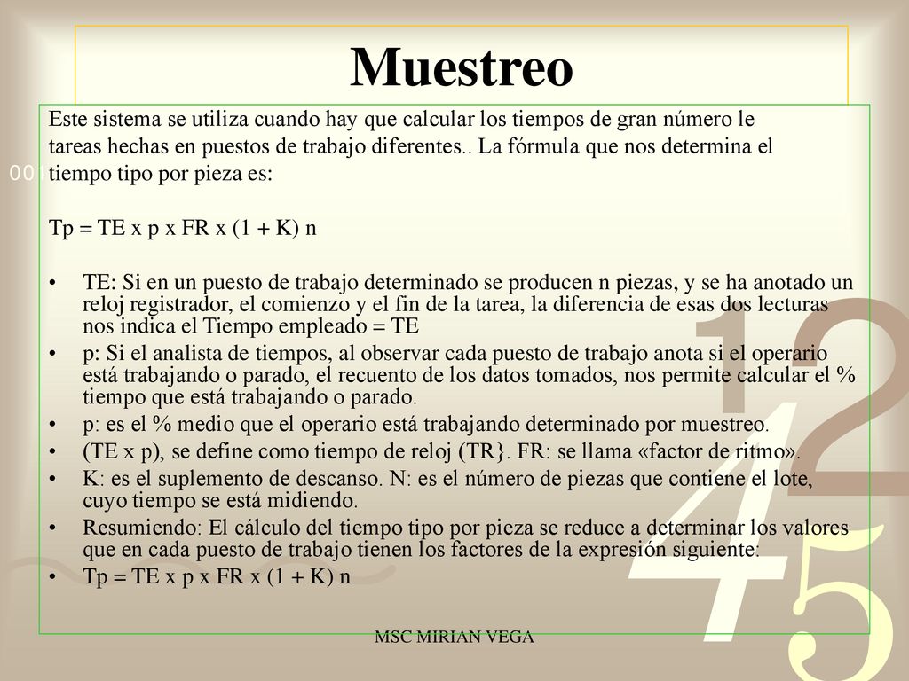 Muestreo Este sistema se utiliza cuando hay que calcular los tiempos de gran número le.