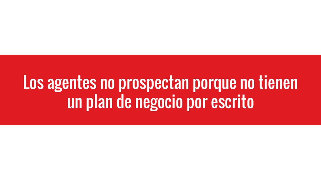 Los agentes no prospectan porque no tienen un plan de negocio por escrito