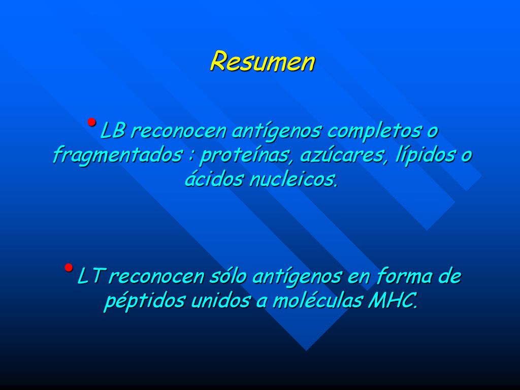 Resumen LB reconocen antígenos completos o fragmentados : proteínas, azúcares, lípidos o ácidos nucleicos.