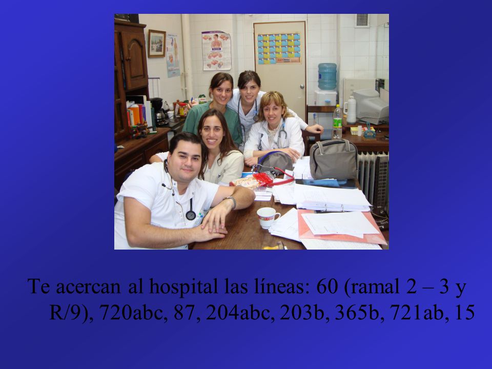 Te acercan al hospital las líneas: 60 (ramal 2 – 3 y R/9), 720abc, 87, 204abc, 203b, 365b, 721ab, 15