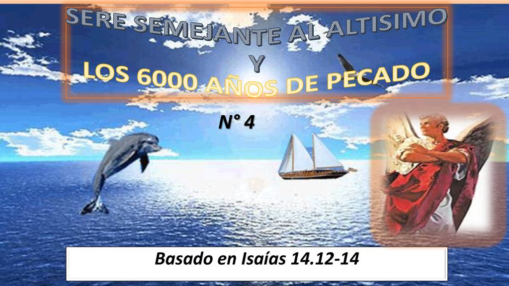 SERE SEMEJANTE AL ALTISIMO Y LOS 6000 AÑOS DE PECADO