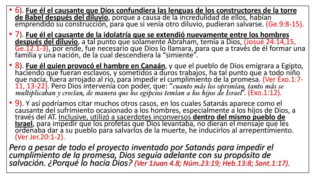 6). Fue él el causante que Dios confundiera las lenguas de los constructores de la torre de Babel después del diluvio, porque a causa de la incredulidad de ellos, habían emprendido su construcción, para que si venía otro diluvio, pudieran salvarse. (Ge.9:8-15).