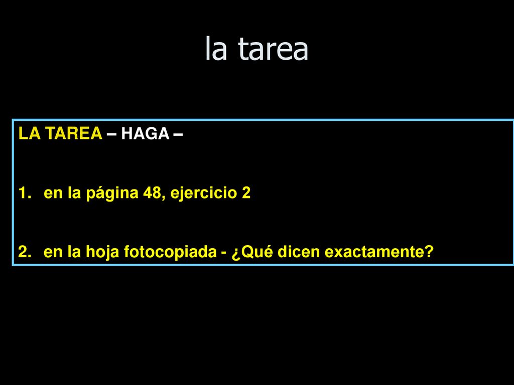 la tarea LA TAREA – HAGA – en la página 48, ejercicio 2