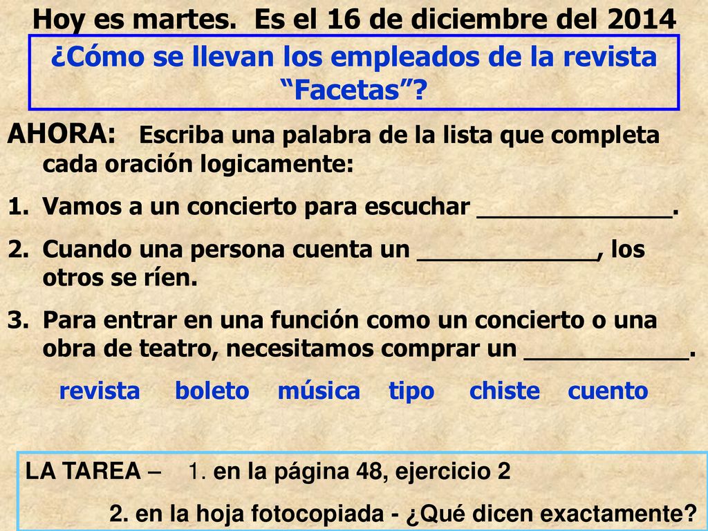 Hoy es martes. Es el 16 de diciembre del 2014