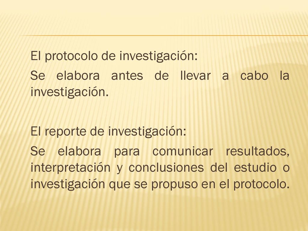 El protocolo de investigación: Se elabora antes de llevar a cabo la investigación.