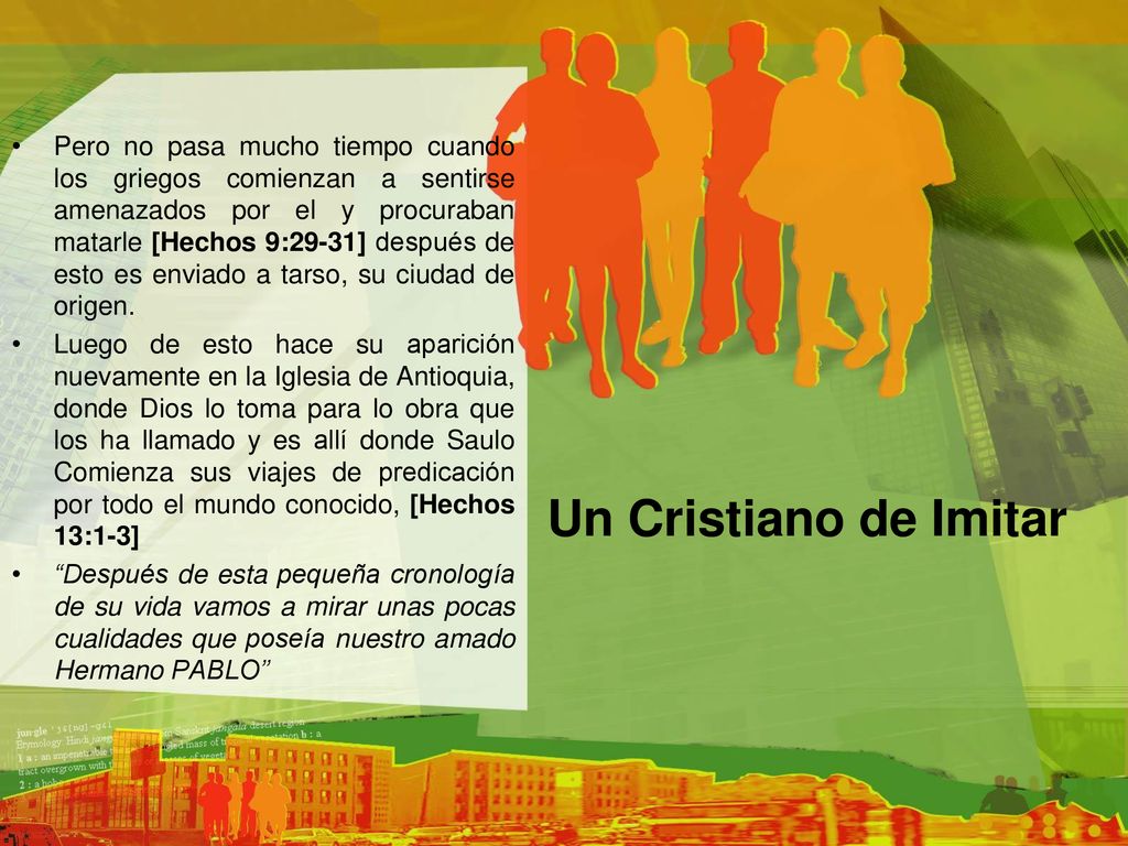 Pero no pasa mucho tiempo cuando los griegos comienzan a sentirse amenazados por el y procuraban matarle [Hechos 9:29-31] después de esto es enviado a tarso, su ciudad de origen.