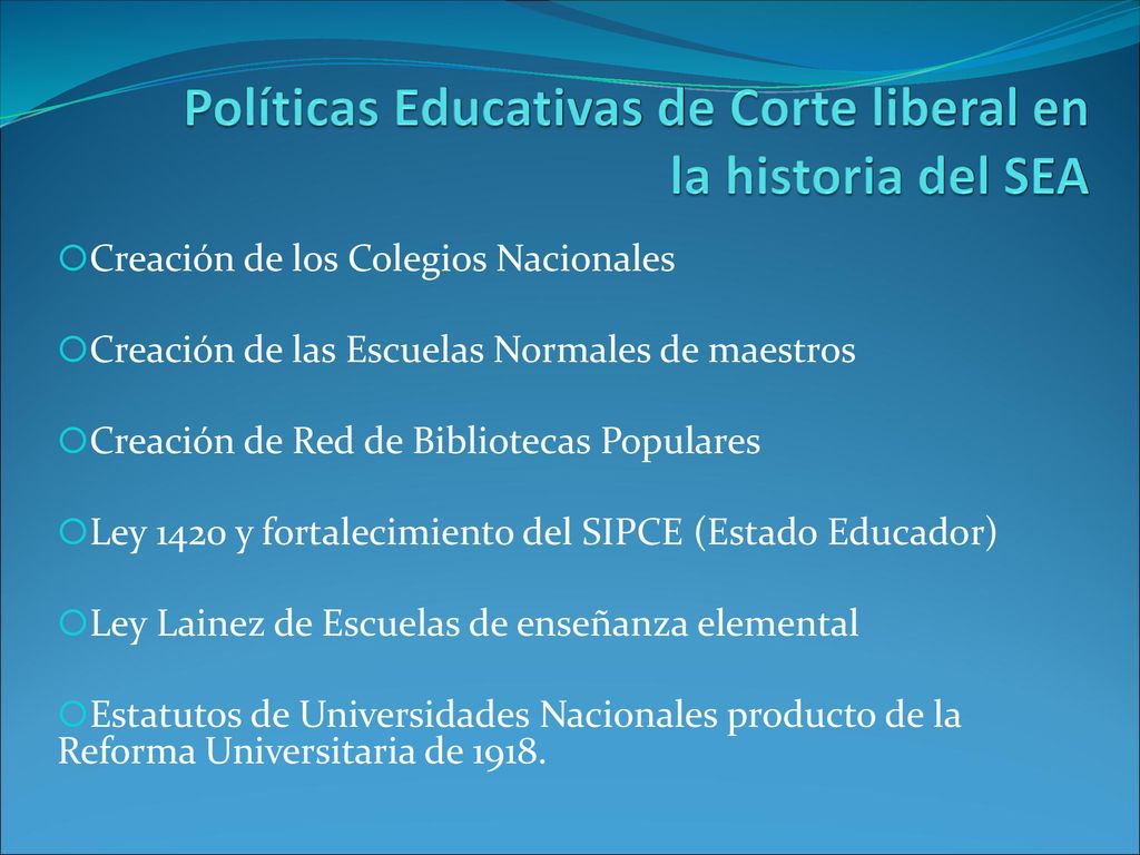 Políticas Educativas de Corte liberal en la historia del SEA