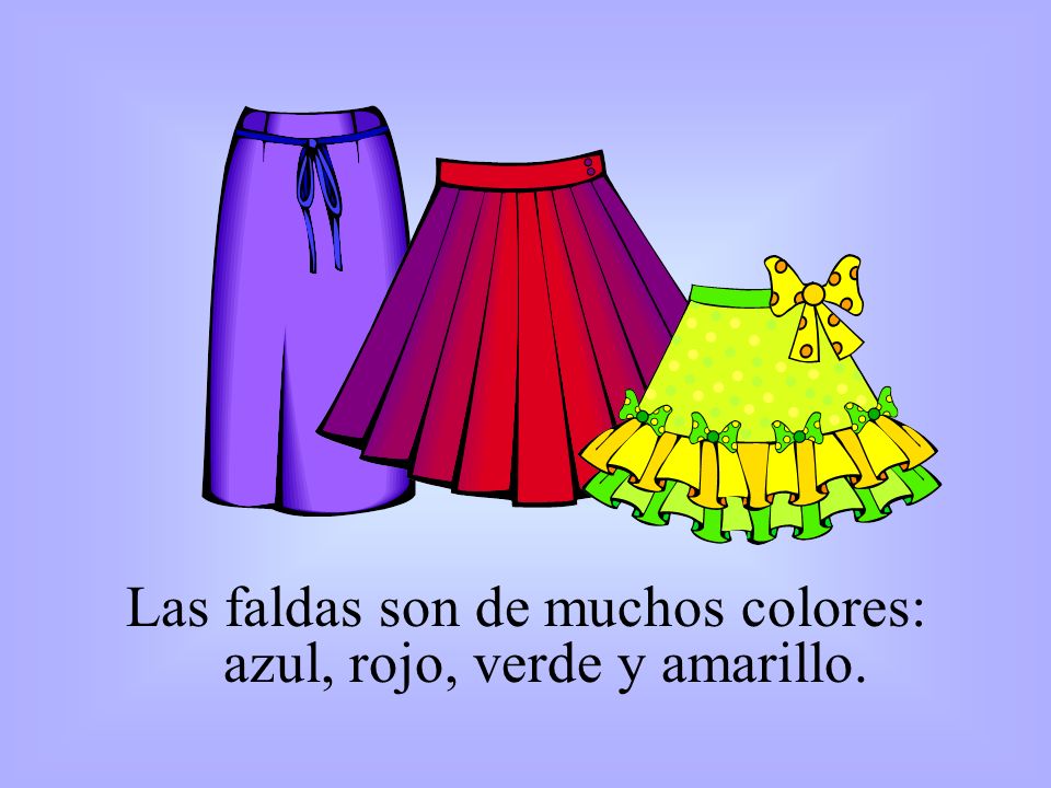 Las faldas son de muchos colores: azul, rojo, verde y amarillo.