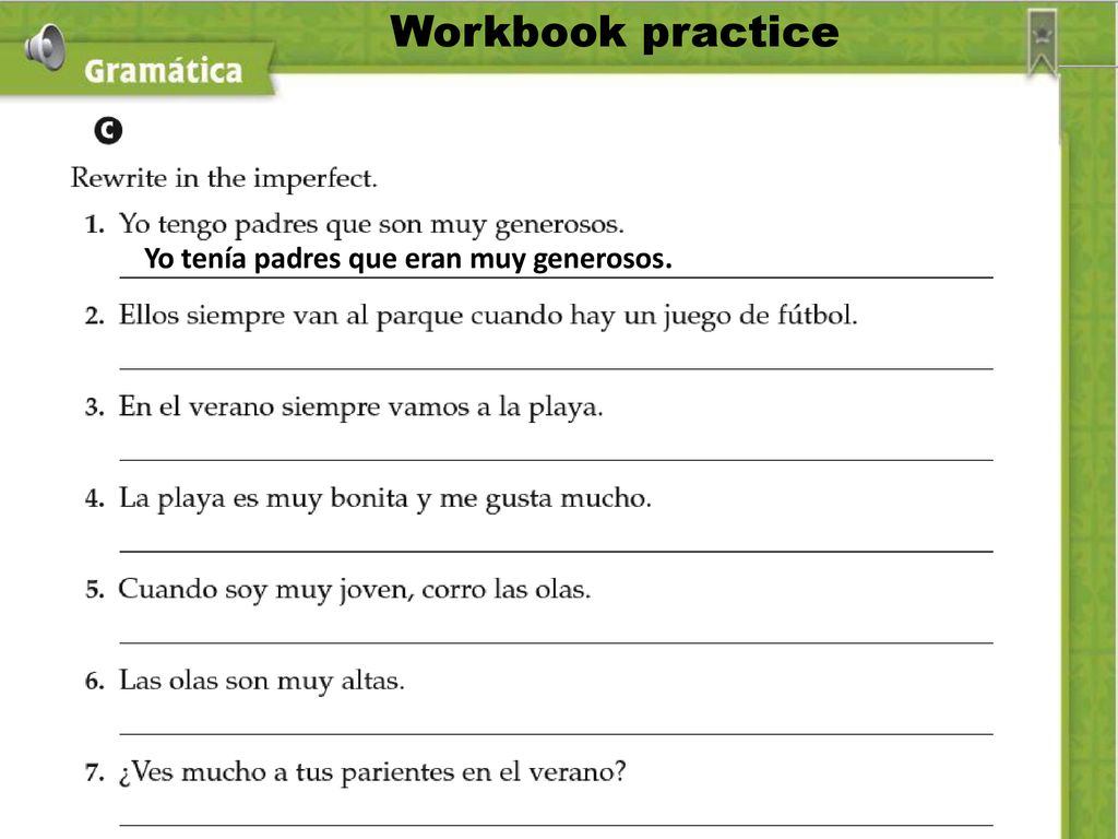 Workbook practice Yo tenía padres que eran muy generosos.