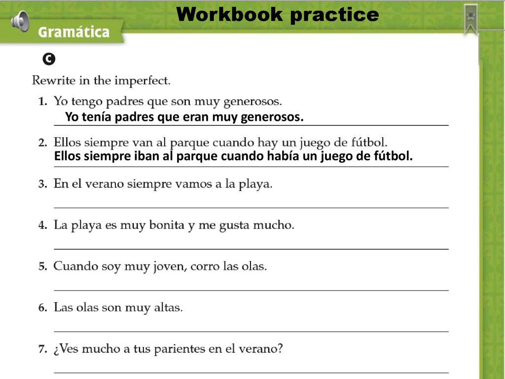 Workbook practice Yo tenía padres que eran muy generosos.