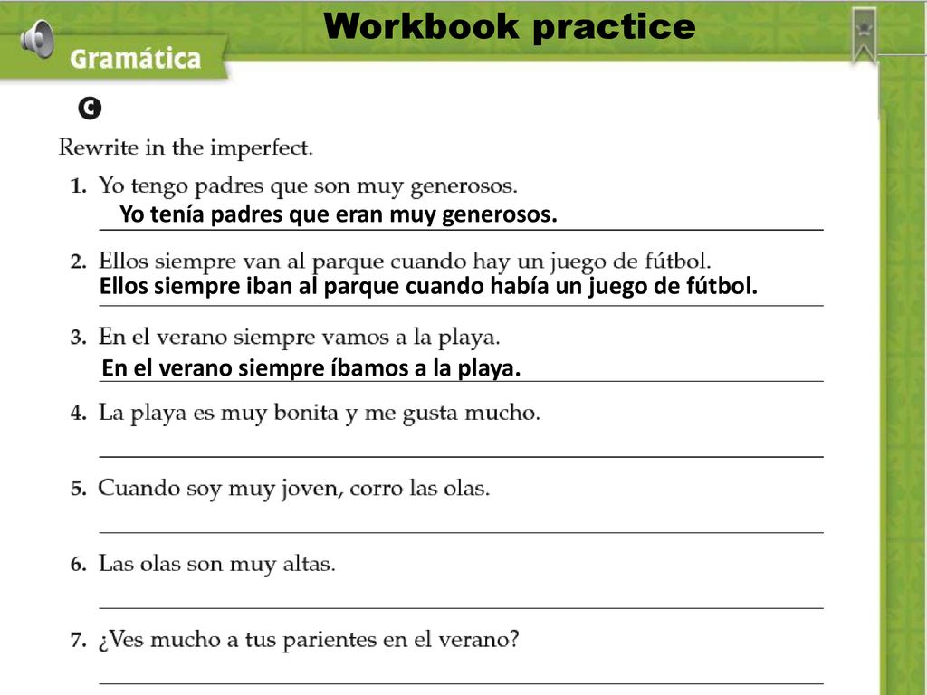 Workbook practice Yo tenía padres que eran muy generosos.