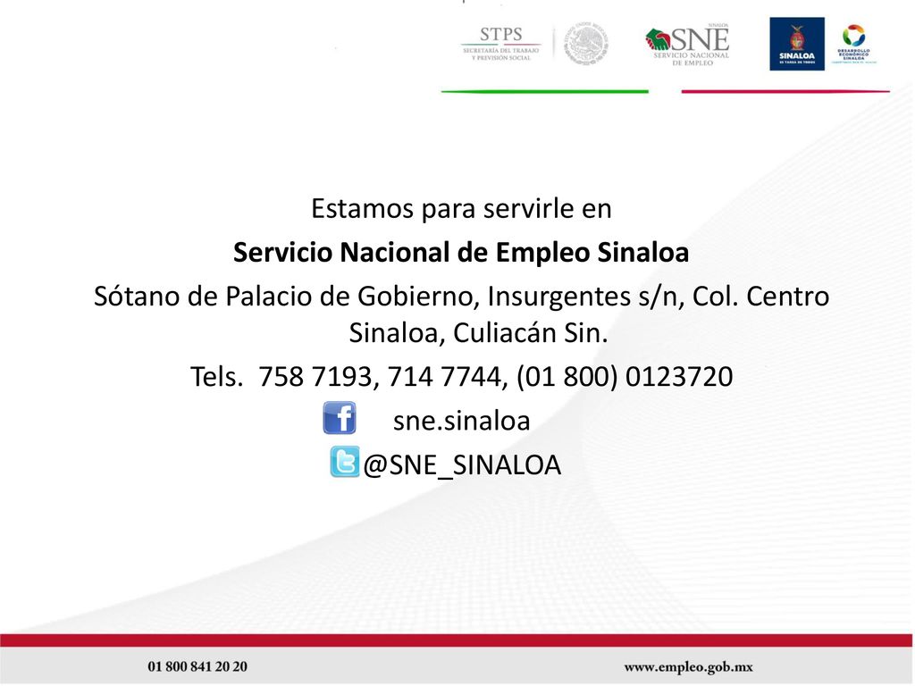 Estamos para servirle en Servicio Nacional de Empleo Sinaloa Sótano de Palacio de Gobierno, Insurgentes s/n, Col.