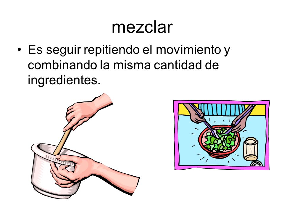 mezclar Es seguir repitiendo el movimiento y combinando la misma cantidad de ingredientes.