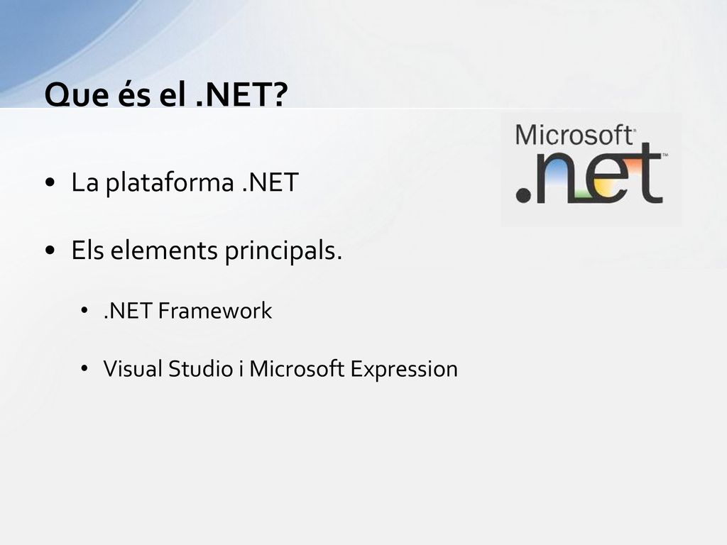 Que és el .NET La plataforma .NET Els elements principals.