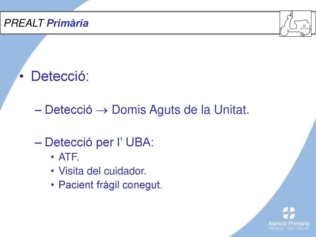 Detecció: Detecció  Domis Aguts de la Unitat. Detecció per l’ UBA: