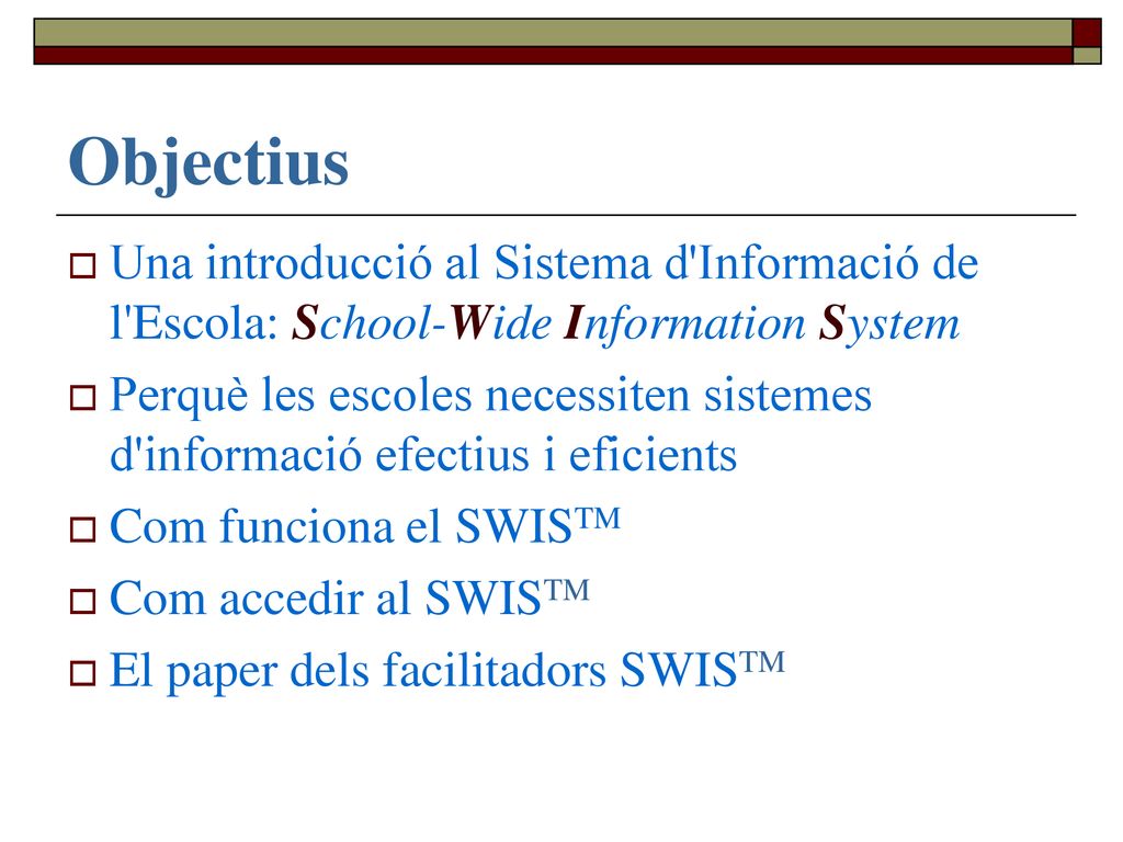 Objectius Una introducció al Sistema d Informació de l Escola: School-Wide Information System.