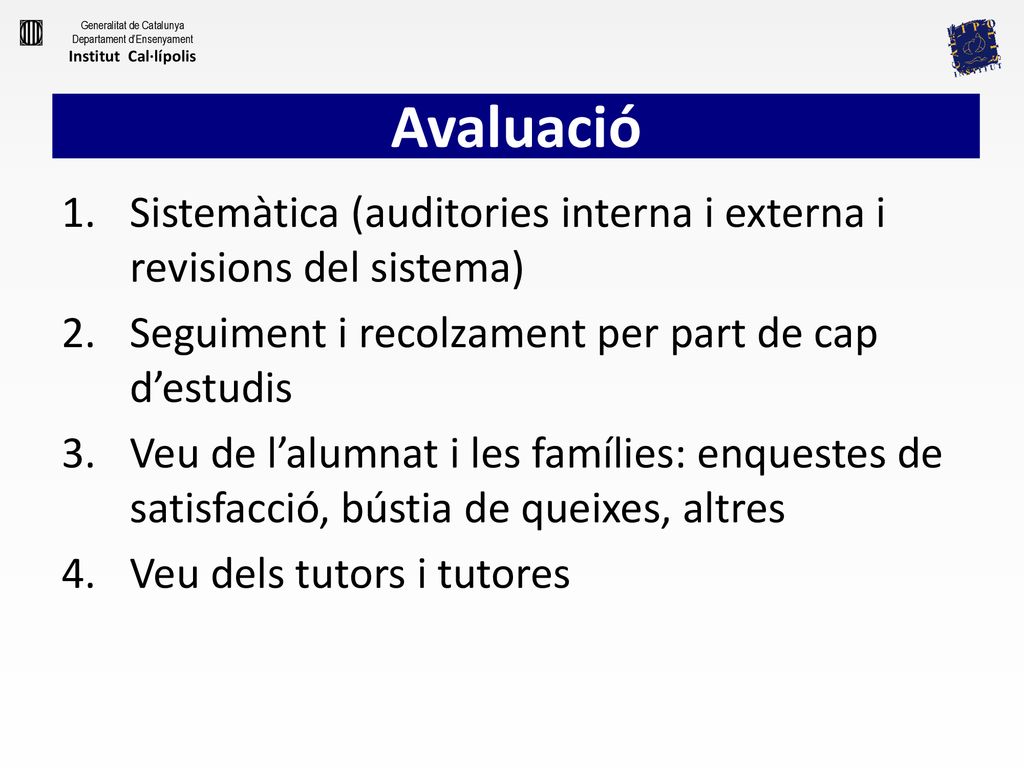 Avaluació Sistemàtica (auditories interna i externa i revisions del sistema) Seguiment i recolzament per part de cap d’estudis.